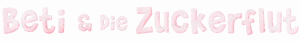 Beti & die Zuckerflut